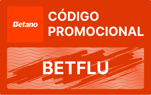 Código Promocional Betano: BETFLU em Abril 2024!