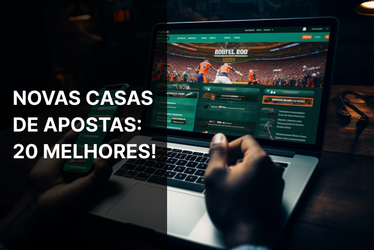 Novas Casas de Apostas: AS 25 MELHORES!