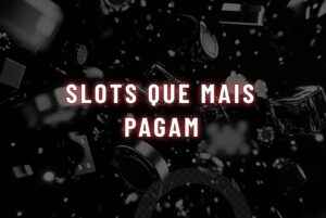 imagem de fichas de cassino com o texto slots que mais pagam
