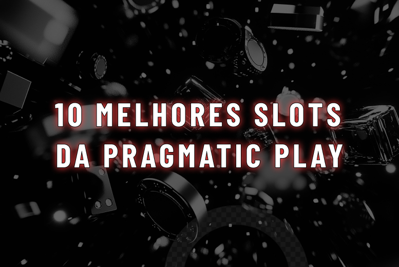 10 Melhores Slots da Pragmatic Play: cassinos para jogar em 2025