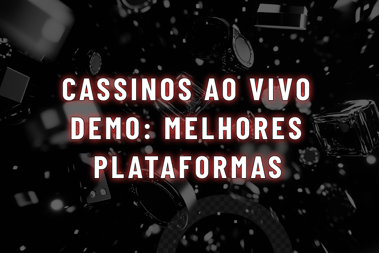 Cassino ao vivo demo: plataformas com jogos sem cadastro