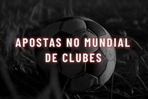 como apostar no mundial de clubes