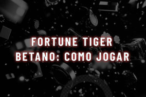 fortune tiger betano como funciona o jogo do tigirinho