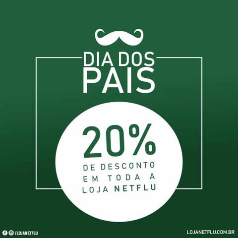 Promoção Dia dos Pais: Toda a Loja NETFLU com 20% de desconto!