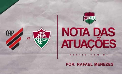 Notas das atuações - Athletico 0 x 1 Fluminense