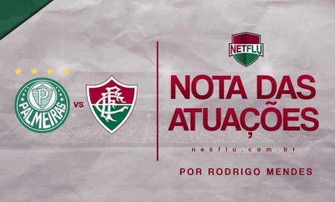 Atuações NETFLU - Palmeiras 2 x 0 Fluminense