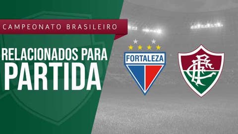 Fluminense divulga relacionados para o jogo contra o Fortaleza